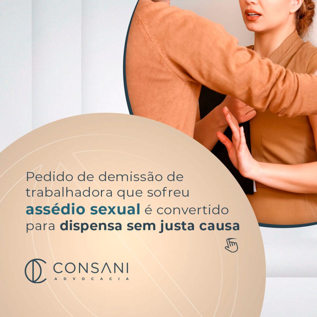 Pedido de demissão de trabalhadora que sofreu assédio sexual é convertido para dispensa sem justa causa