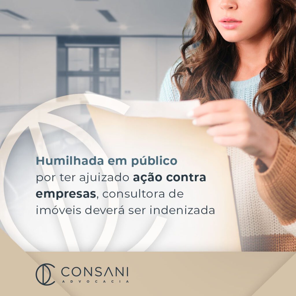 Humilhada em público por ter ajuizado ação contra empresas, consultora de imóveis deverá ser indenizada