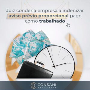 Juiz condena empresa a indenizar aviso prévio proporcional pago como trabalhado