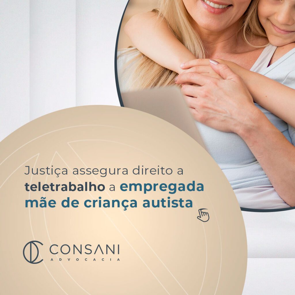 Justiça assegura direito a teletrabalho a empregada mãe de criança autista