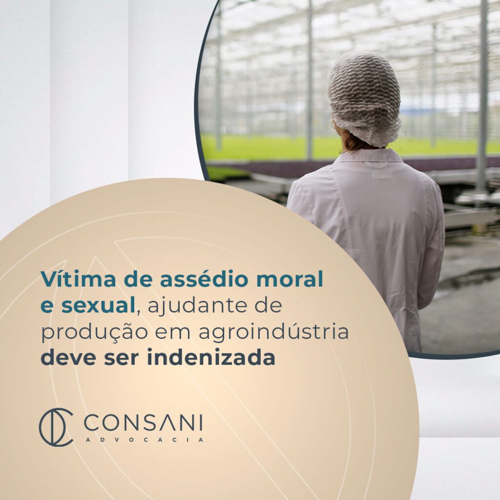 Vítima de assédio moral e sexual, ajudante de produção em agroindústria deve ser indenizada