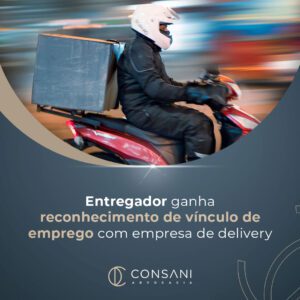 Entregador ganha reconhecimento de vínculo de emprego com empresa de delivery