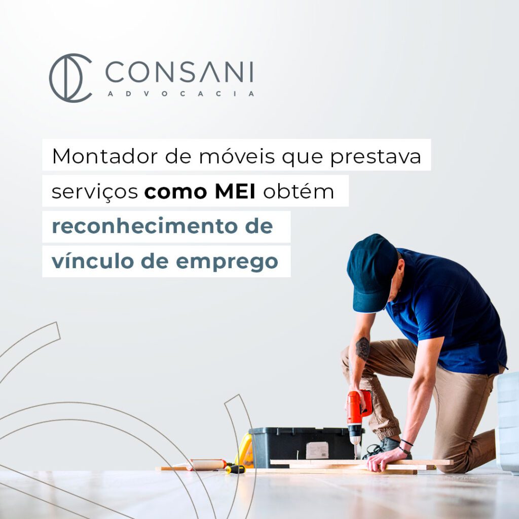 Montador de móveis que prestava serviços como MEI obtém reconhecimento de vínculo de emprego