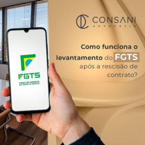 Como funciona o levantamento do FGTS após a rescisão do contrato de trabalho?