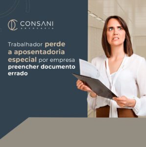 Trabalhador perde a aposentadoria especial por empresa preencher documento errado