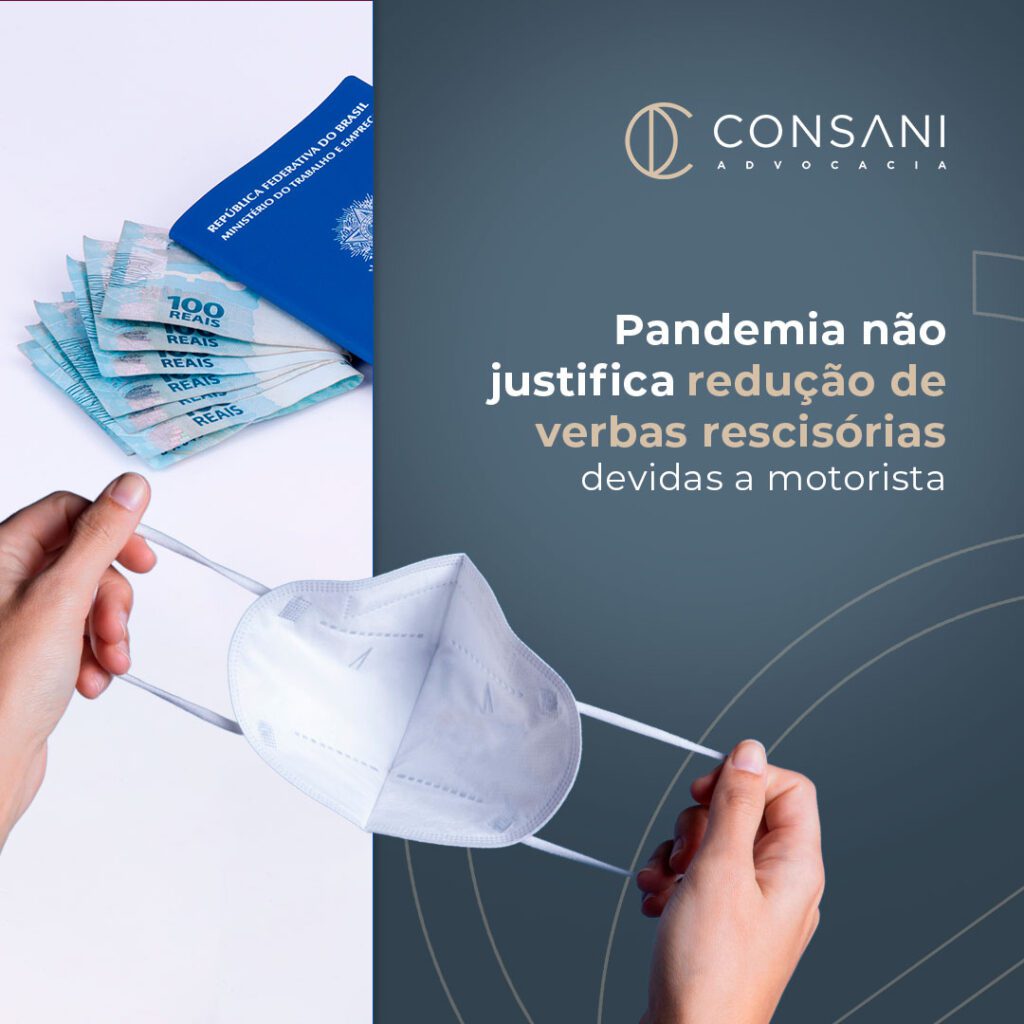 Pandemia não justifica redução de verbas rescisórias devidas a motorista
