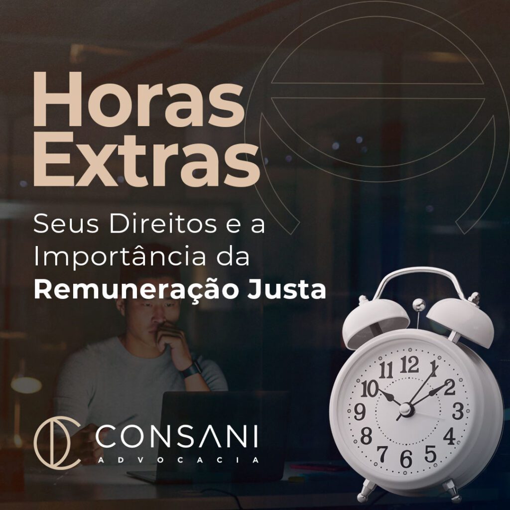 Horas Extras: Seus Direitos e a Importância da Remuneração Justa