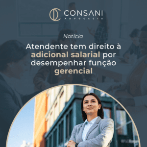 Atendente tem direito à adicional salarial por desempenhar função gerencial