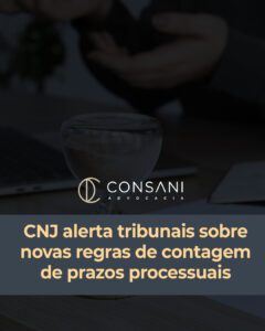 CNJ alerta tribunais sobre novas regras de contagem de prazos processuais