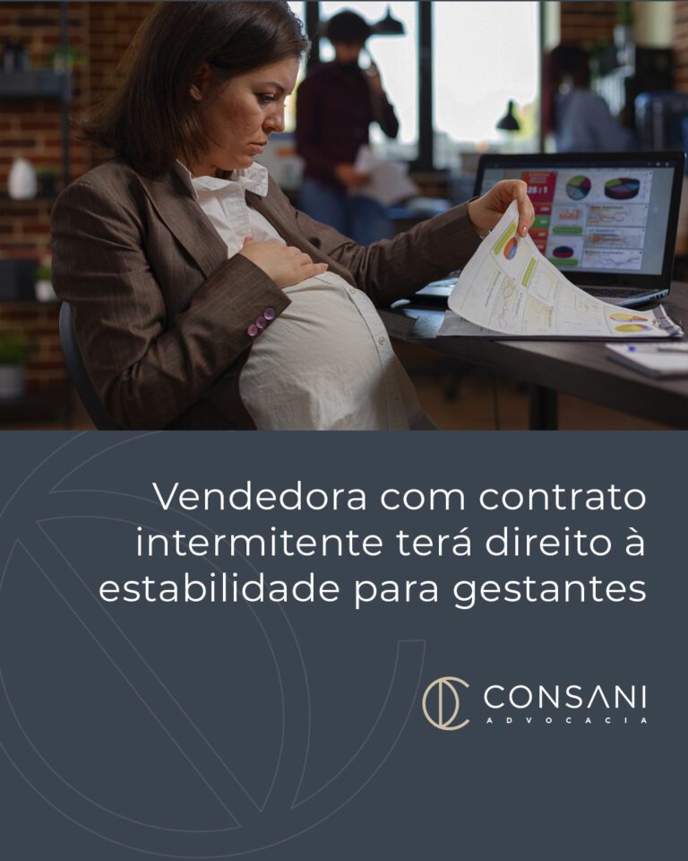 Vendedora com contrato intermitente terá direito à estabilidade para gestantes