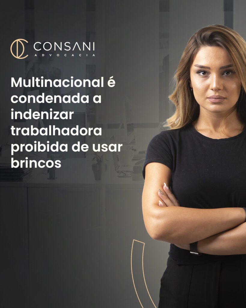 Multinacional é condenada a indenizar trabalhadora proibida de usar brincos