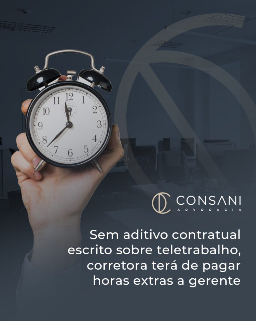 Sem aditivo contratual escrito sobre teletrabalho, corretora terá de pagar horas extras a gerente