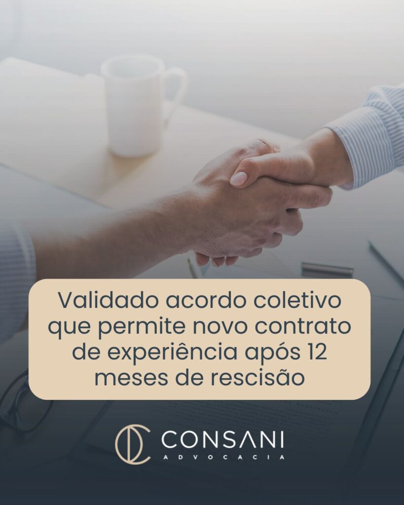 TST - Validado acordo coletivo que permite novo contrato de experiência após 12 meses de rescisão
