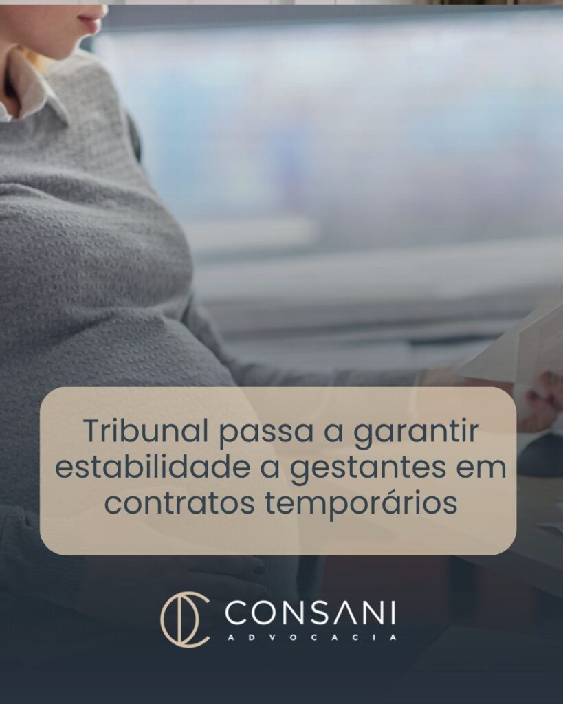 Tribunal passa a garantir estabilidade a gestantes em contratos temporários
