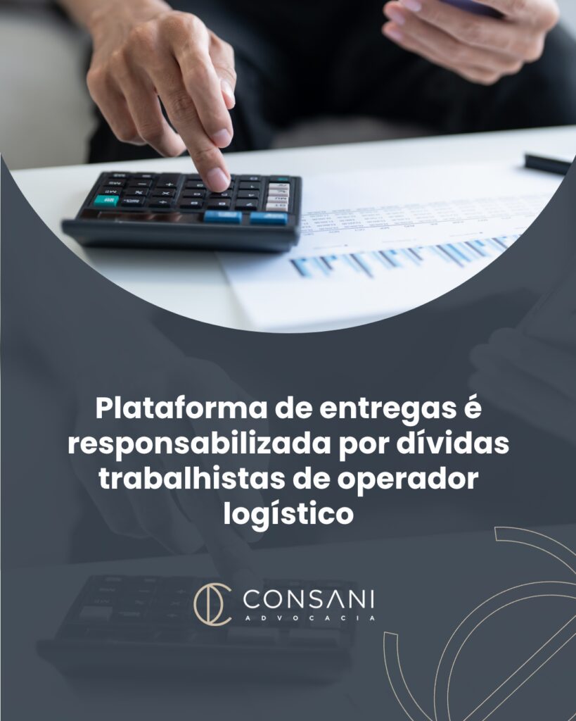 Plataforma de entregas é responsabilizada por dívidas trabalhistas de operador logístico